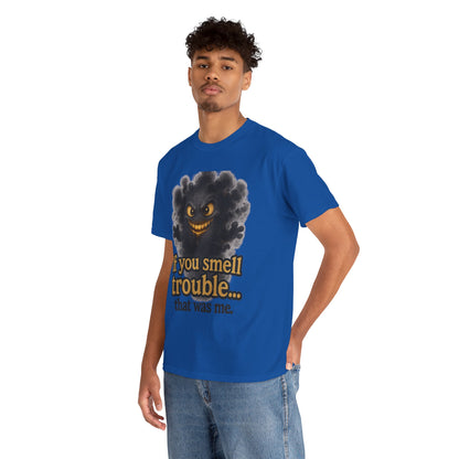 Funny Graphic Tee - "If You Smell Trouble... That Was Me" Smog Monster Shirt
