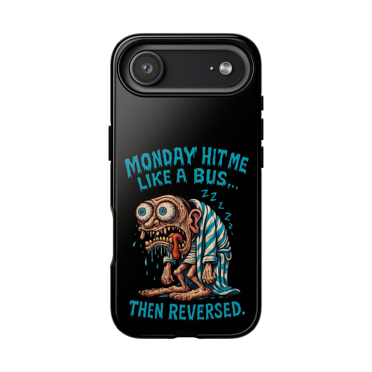 Phone Case — "Monday Hit Me Like a Bus... Then Reversed" Funny Grotesque Zombie Design