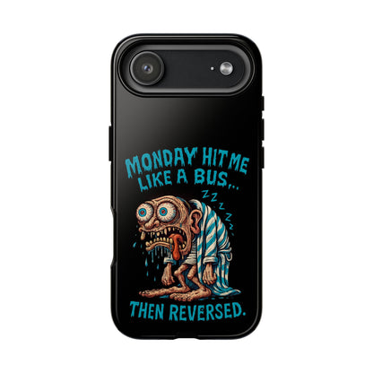 Phone Case — "Monday Hit Me Like a Bus... Then Reversed" Funny Grotesque Zombie Design