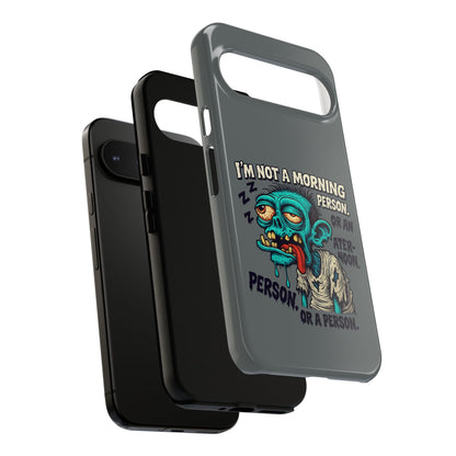 Funny Zombie Phone Case — "I'm Not a Morning Person" Graphic Tough Case