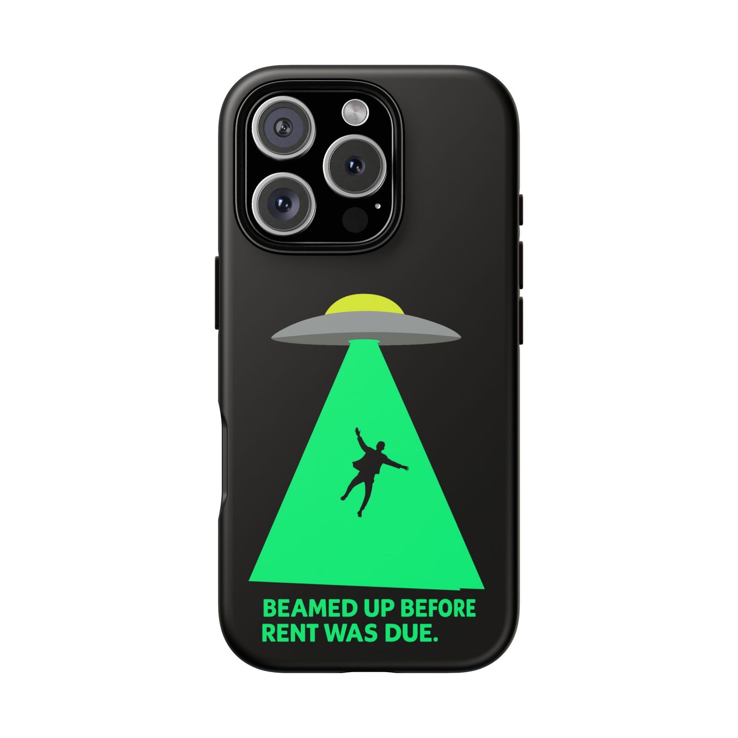 Phone Case — 'Beamed Up Before Rent Was Due' Alien Abduction Design