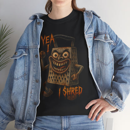 Yea I Shred – Evil Cheese Grater Funny Horror T-Shirt