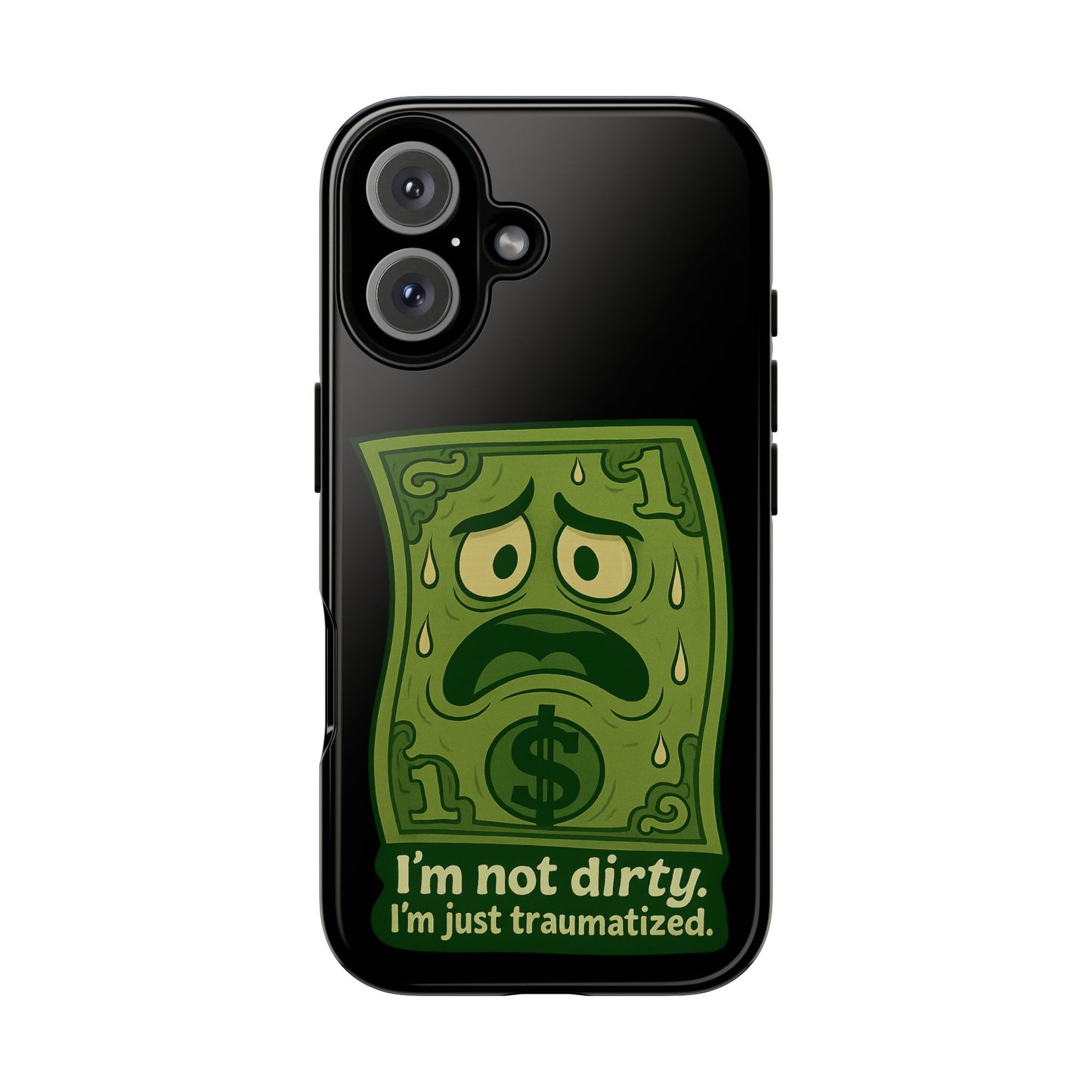 Phone Case — Funny Traumatized Dollar Bill Design ("I'm not dirty, I'm just traumatized")