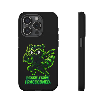 Raccoon Ninja Phone Case — "I Came. I Saw. I Raccooned." Protective iPhone Cover