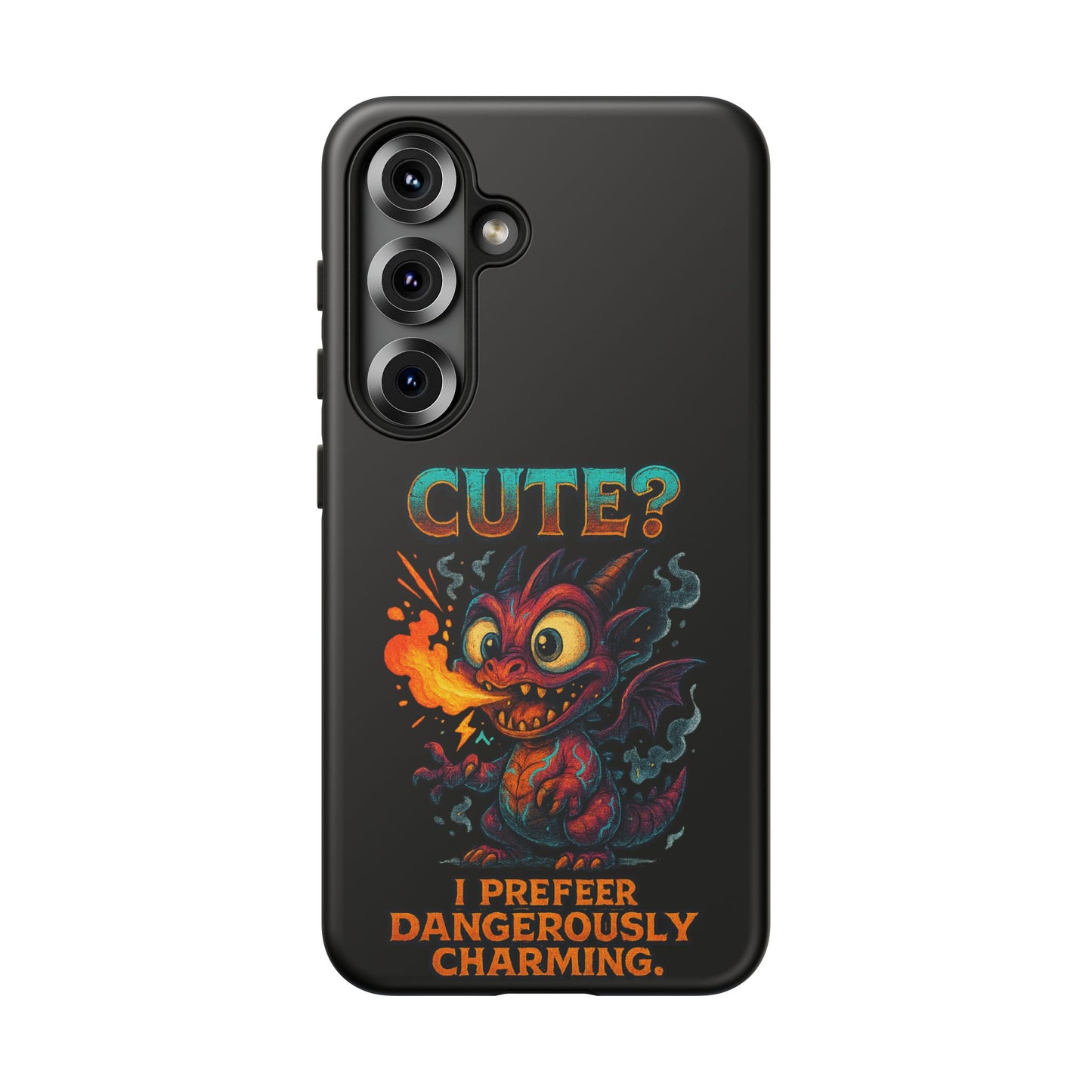 Phone Case — "Cute? I Prefer Dangerously Charming" Dragon Monster Protective Cover