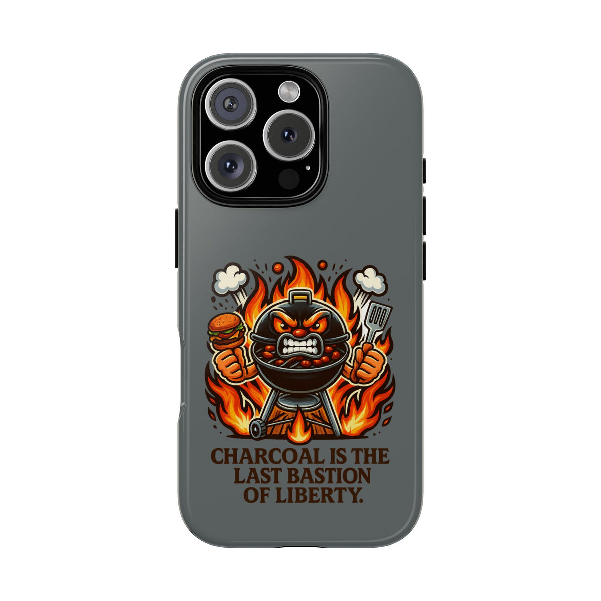 Grilling Phone Case — "Charcoal Is the Last Bastion of Liberty" BBQ Design