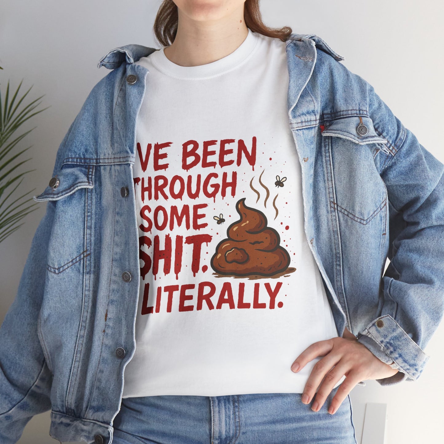 I’ve Been Through Some Sh*t – Literally Tee