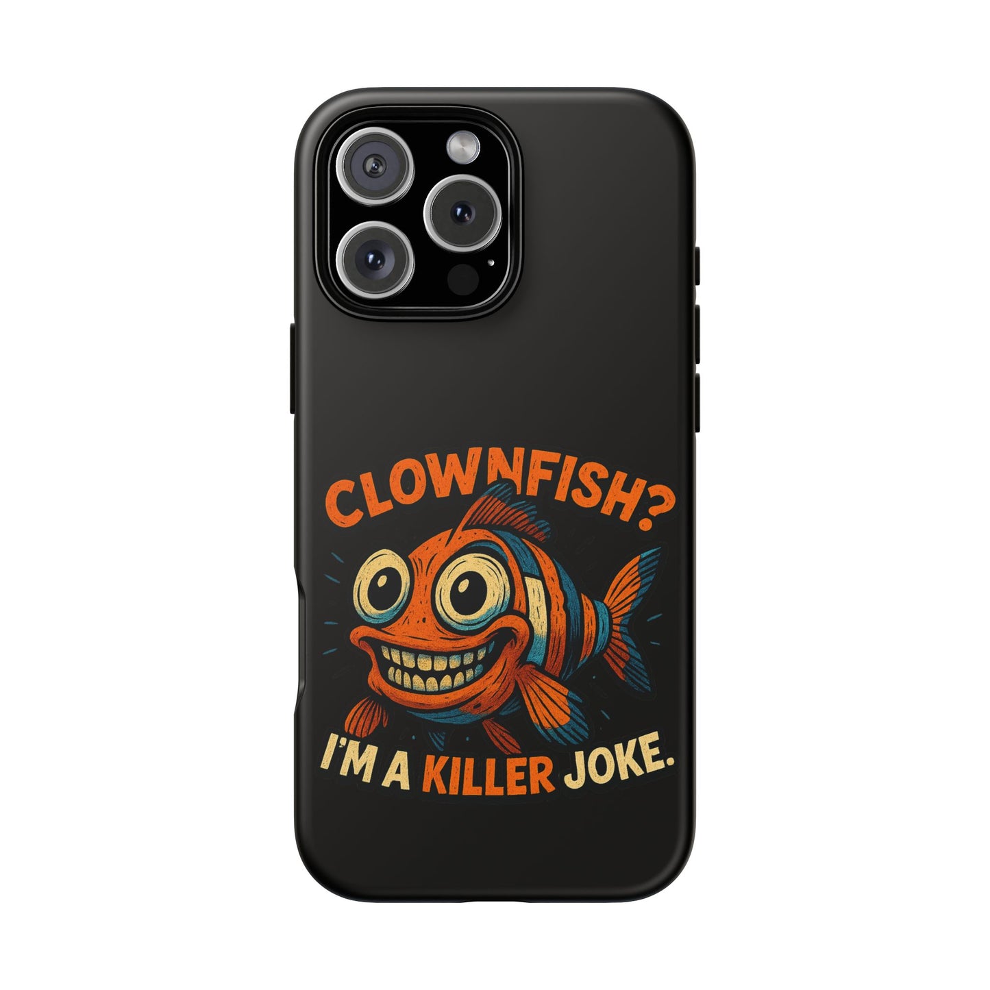 Phone Case — “Clownfish? I’m a Killer Joke.” Funny Creepy Fish Graphic