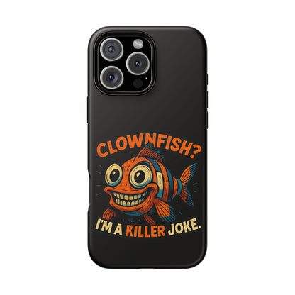 Phone Case — “Clownfish? I’m a Killer Joke.” Funny Creepy Fish Graphic