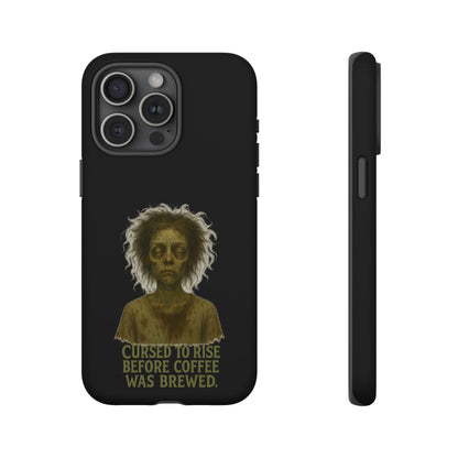 Phone Case — “Cursed to Rise Before Coffee Was Brewed” Goth Horror Design