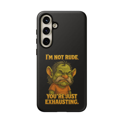 Phone Case – "I'm Not Rude, You're Just Exhausting" Funny Grumpy Troll Protective Cover