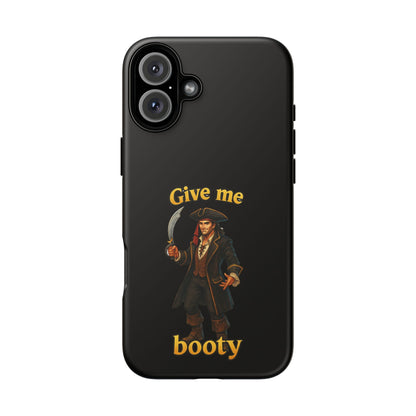 Phone Case — 'Give Me Booty' Pirate Graphic Protective Case