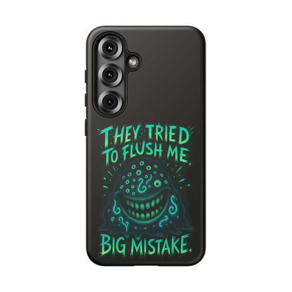 Phone Case — Glow Monster "They Tried to Flush Me, Big Mistake"