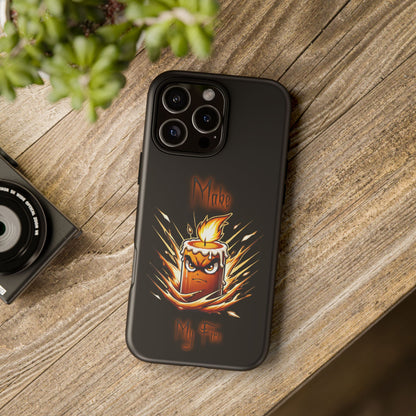 Tough Phone Case — "Make My Fire" Angry Candle Protective Cover
