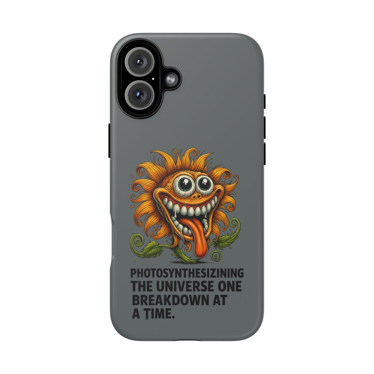 Funny Monster Sunflower Phone Case — "Photosynthesizing the Universe One Breakdown at a Time"
