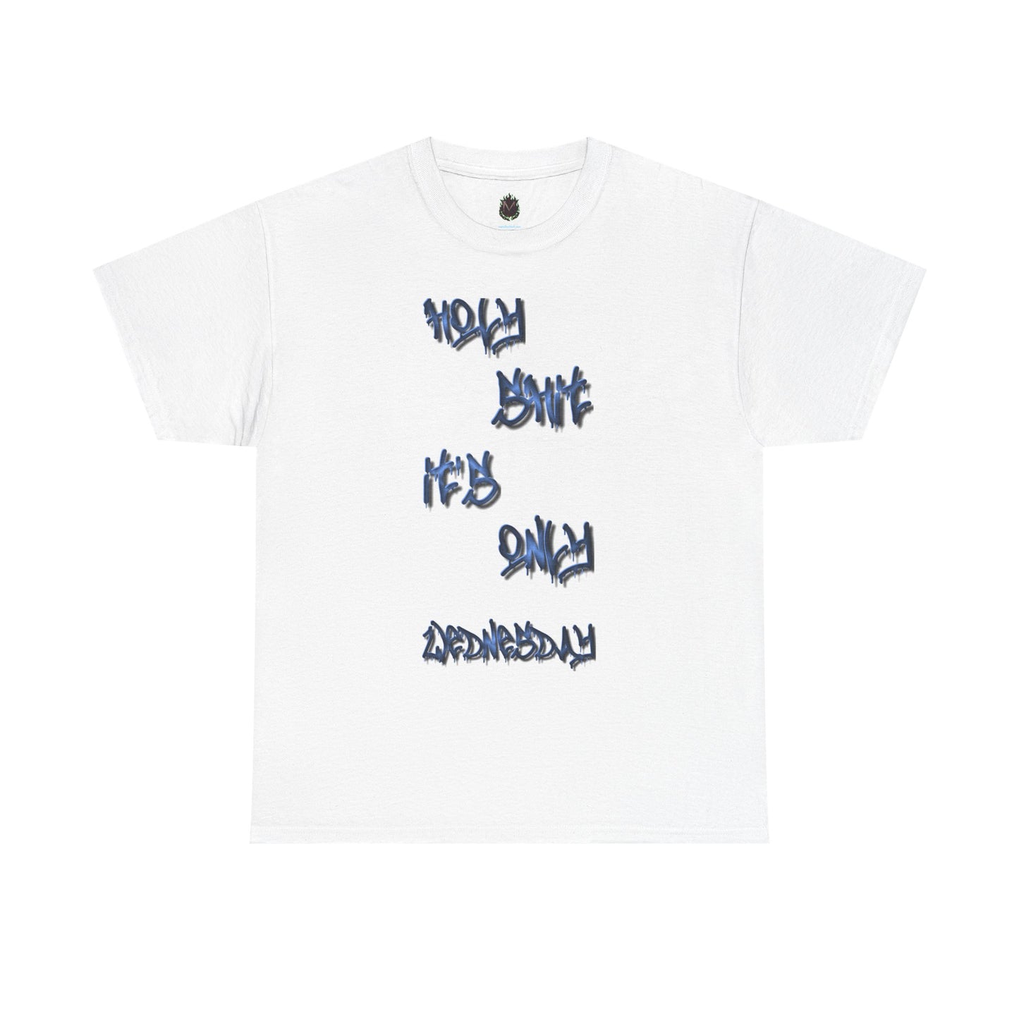 "Holy Sh*t, It's Only Wednesday" Funny T-Shirt