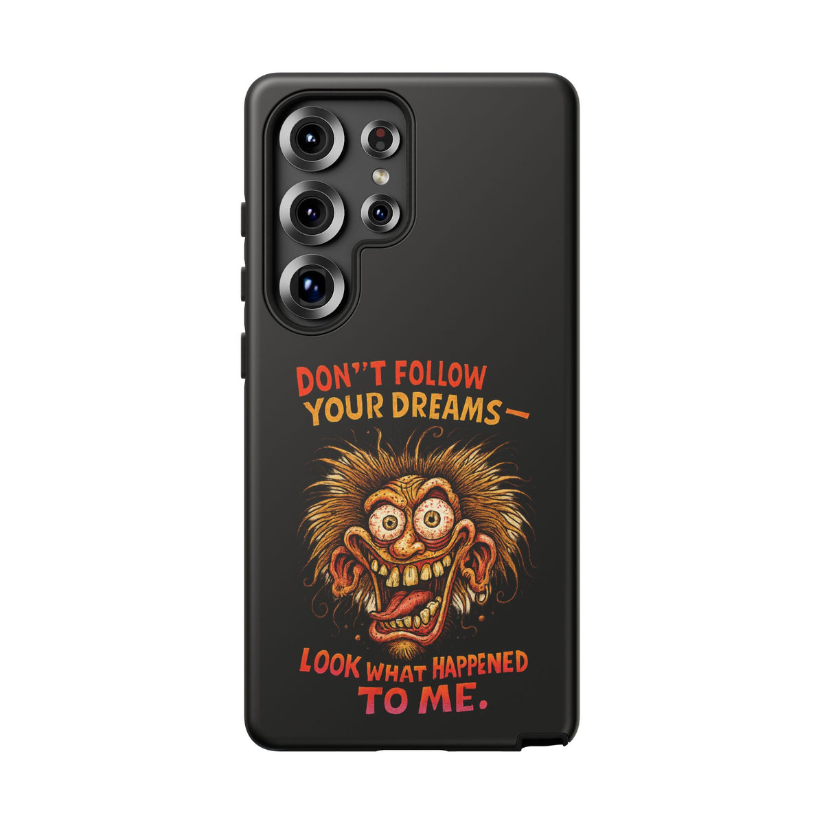 Phone Case — “Don't Follow Your Dreams, Look What Happened to Me” Horror Graphic