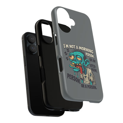 Funny Zombie Phone Case — "I'm Not a Morning Person" Graphic Tough Case