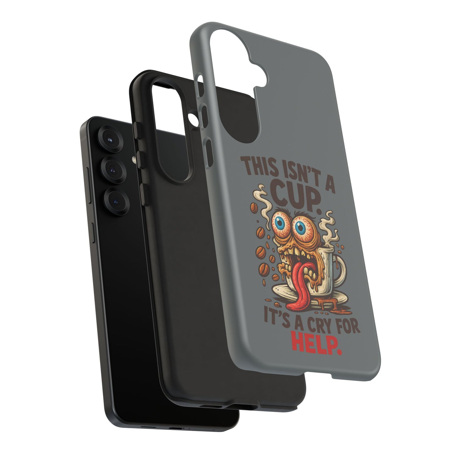 Phone Case — "This Isn't a Cup, It's a Cry for Help" Funny Coffee Monster Design