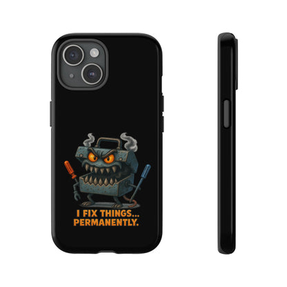 Phone Case — 'I Fix Things... Permanently' Mechanic Tool Monster Protective Case