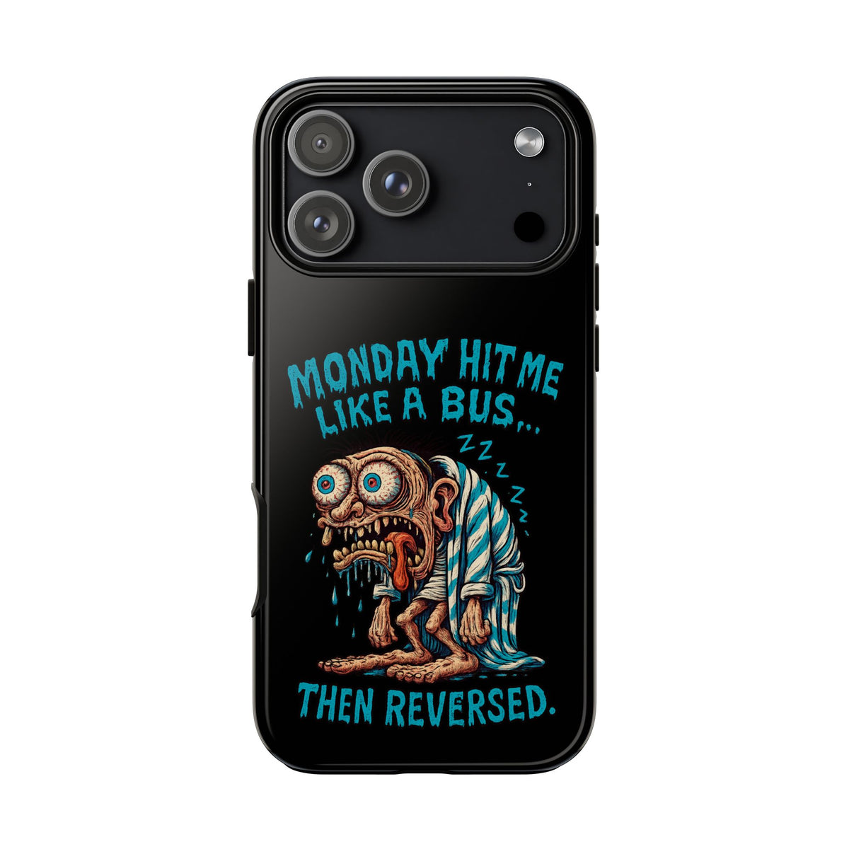 Phone Case — "Monday Hit Me Like a Bus... Then Reversed" Funny Grotesque Zombie Design
