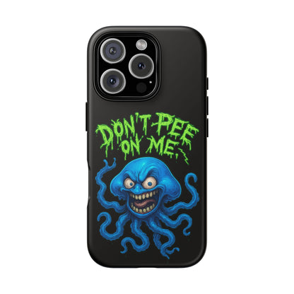 Don't Pee on Me Octopus Phone Case — Funny Grunge Protective Case