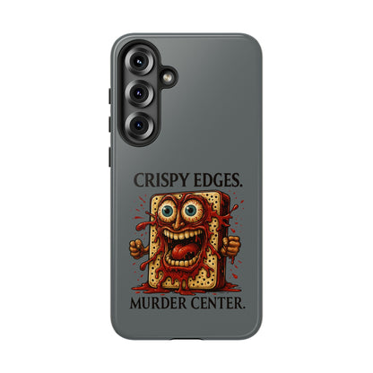 Phone Case — "Crispy Edges. Murder Center." Horror Toast Graphic