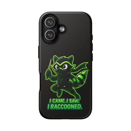 Raccoon Ninja Phone Case — "I Came. I Saw. I Raccooned." Protective iPhone Cover