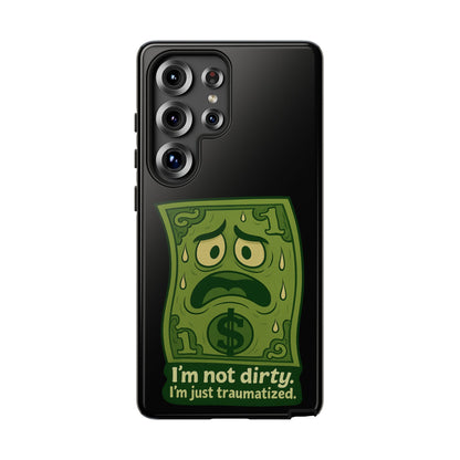 Phone Case — Funny Traumatized Dollar Bill Design ("I'm not dirty, I'm just traumatized")