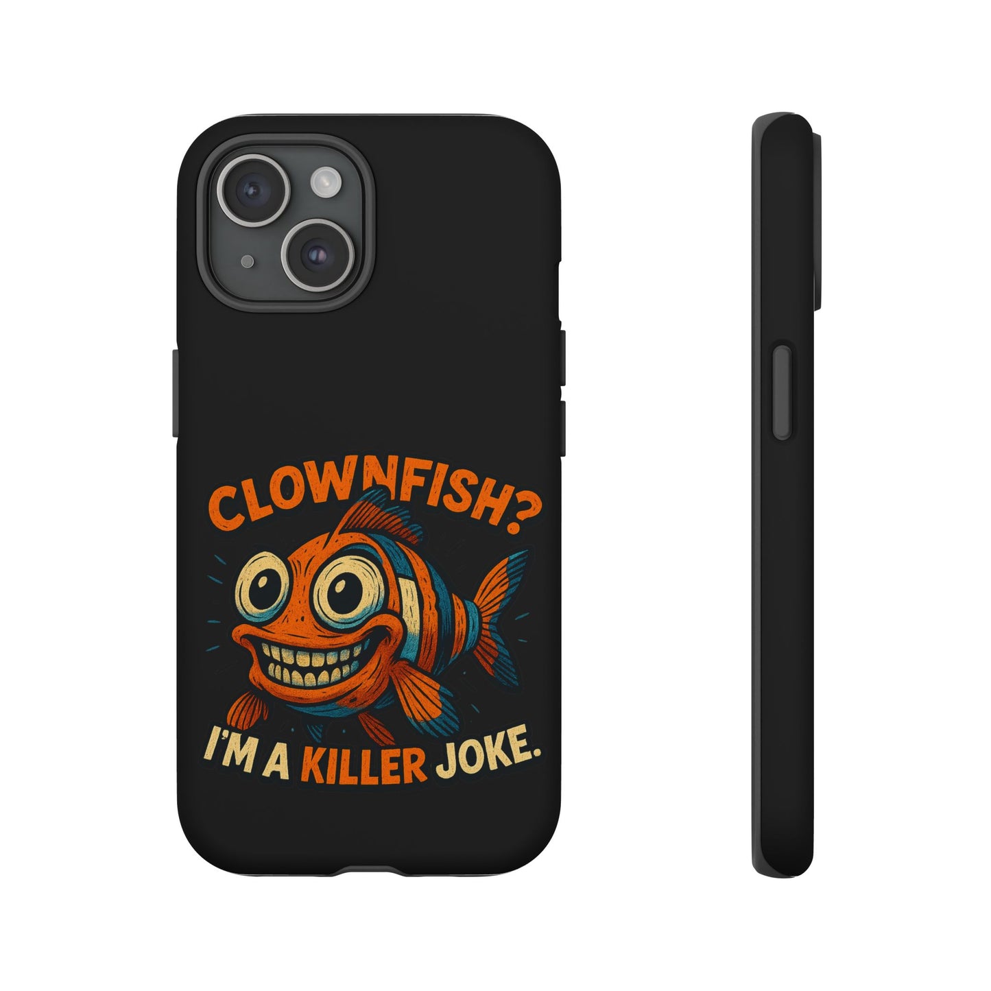 Phone Case — “Clownfish? I’m a Killer Joke.” Funny Creepy Fish Graphic