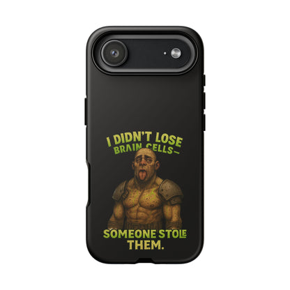 Phone Case — "I Didn't Lose Brain Cells, Someone Stole Them" Funny Zombie Warrior Protective Cover