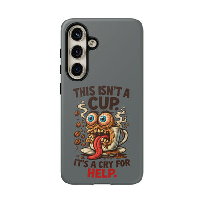 Phone Case — "This Isn't a Cup, It's a Cry for Help" Funny Coffee Monster Design