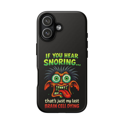 Funny 'If You Hear Snoring... That's Just My Last Brain Cell Dying' Phone Case