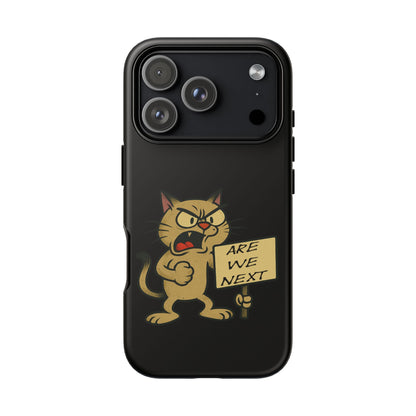 Angry Cat Phone Case — 'Are We Next' Protest Graphic iPhone Case