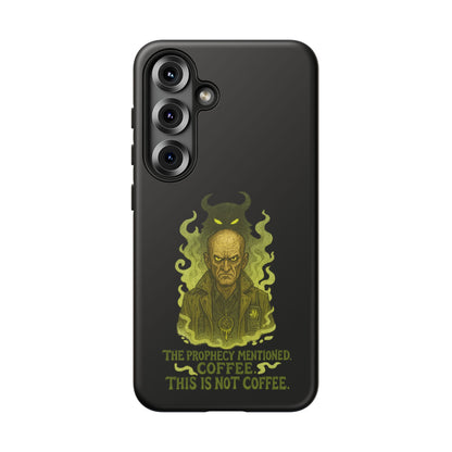 Phone Case — “The Prophecy Mentioned: Coffee This Is Not Coffee” Gothic Horror Design
