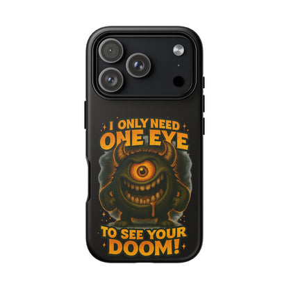 Monster One-Eye Phone Case — "I Only Need One Eye to See Your Doom"