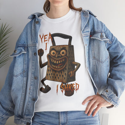 Yea I Shred – Evil Cheese Grater Funny Horror T-Shirt