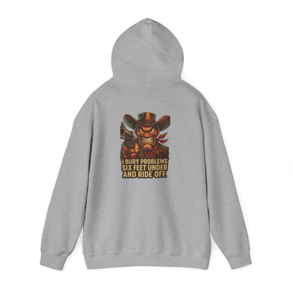 Cowboy Hoodie — "I Bury Problems Six Feet Under and Ride Off" Western Graphic Sweatshirt