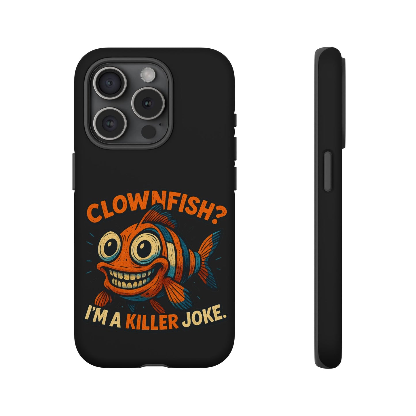 Phone Case — “Clownfish? I’m a Killer Joke.” Funny Creepy Fish Graphic