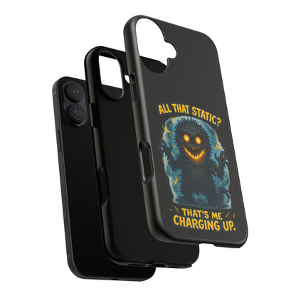 Phone Case — 'All That Static? That's Me Charging Up' Cute Monster Protective Case
