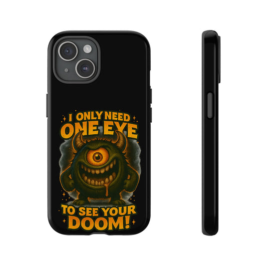 Monster One-Eye Phone Case — "I Only Need One Eye to See Your Doom"