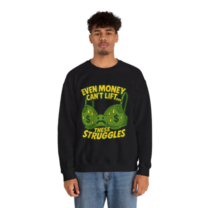 Even Money Can’t Lift These Struggles – Funny Bra Sweatshirt