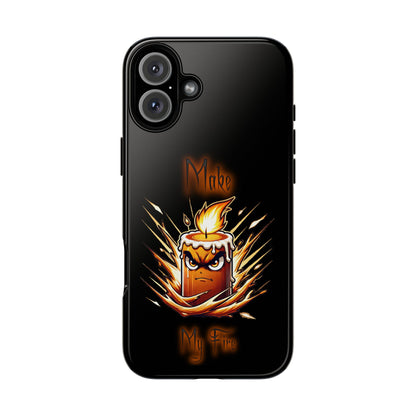 Tough Phone Case — "Make My Fire" Angry Candle Protective Cover