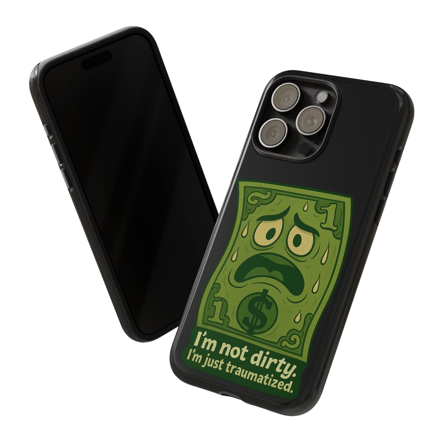 Phone Case — Funny Traumatized Dollar Bill Design ("I'm not dirty, I'm just traumatized")