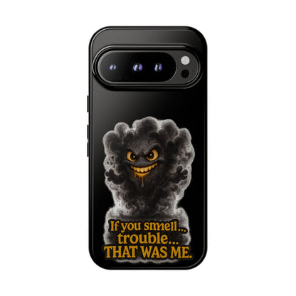 Phone Case — "If You Smell Trouble... THAT WAS ME" Smoky Mischief Protective Case