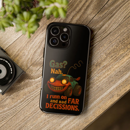Phone Case — "Gas? Nah. I Run on Bad Far Decisions" Funny Cartoon Car Protective Cover