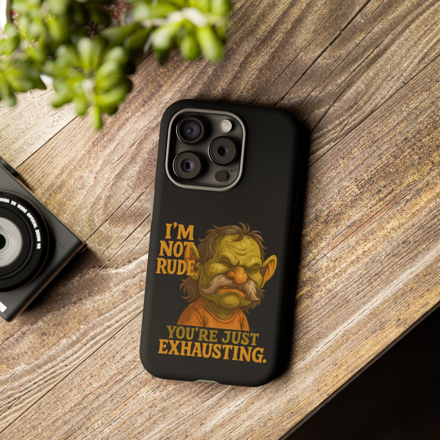 Phone Case — "I'm Not Rude, You're Just Exhausting" Grumpy Goblin Protective Cover