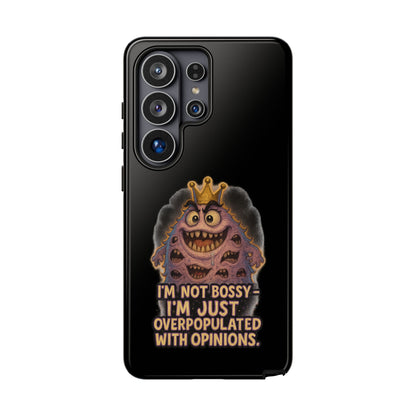Phone Case — "I'm Not Bossy, I'm Just Overpopulated With Opinions" Funny Monster Graphic
