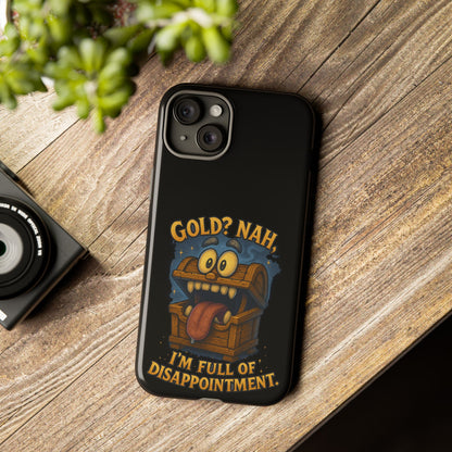 Phone Case — “Gold? Nah, I’m Full of Disappointment” Funny Treasure Chest Design