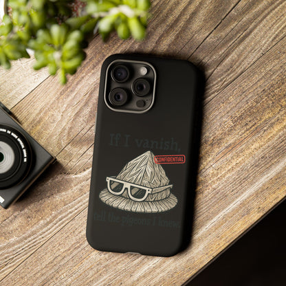 Conspiracy Tin-Foil Hat Phone Case — If I Vanish, Tell the Pigeons I Knew (Confidential)